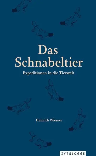 Cover: 9783729609105 | Das Schnabeltier | Expeditionen in die Tierwelt | Heinrich Wiesner