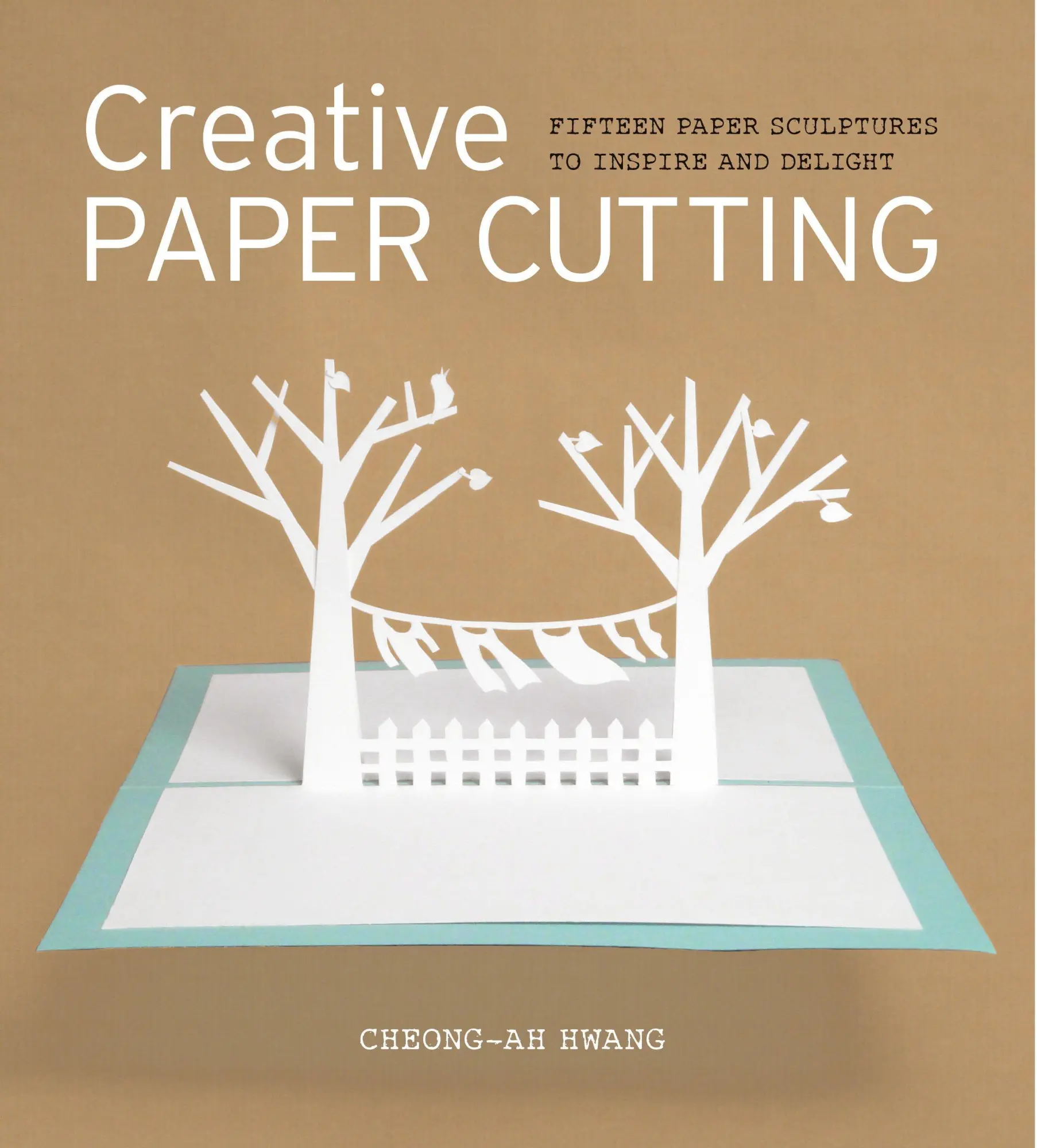 Cover: 9781861089205 | Creative Paper Cutting | 15 Paper Sculptures to Inspire and Delight