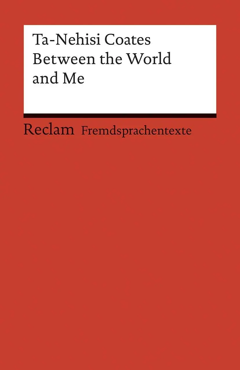 Cover: 9783150199305 | Between the World and Me | Ta-Nehisi Coates | Taschenbuch | 187 S. Cover: 9783150199305 | Between the World and Me | Ta-Nehisi Coates | Taschenbuch | 187 S.