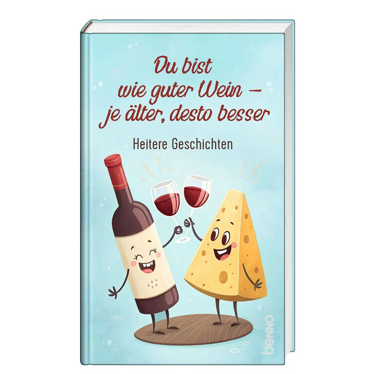 Cover: 9783746269405 | Du bist wie guter Wein - je älter, desto besser | Heitere Geschichten