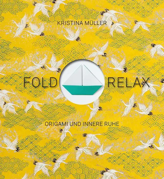 Cover: 9783772529405 | Fold &amp; Relax | Origami und innere Ruhe | Kristina Müller | Buch | 2019