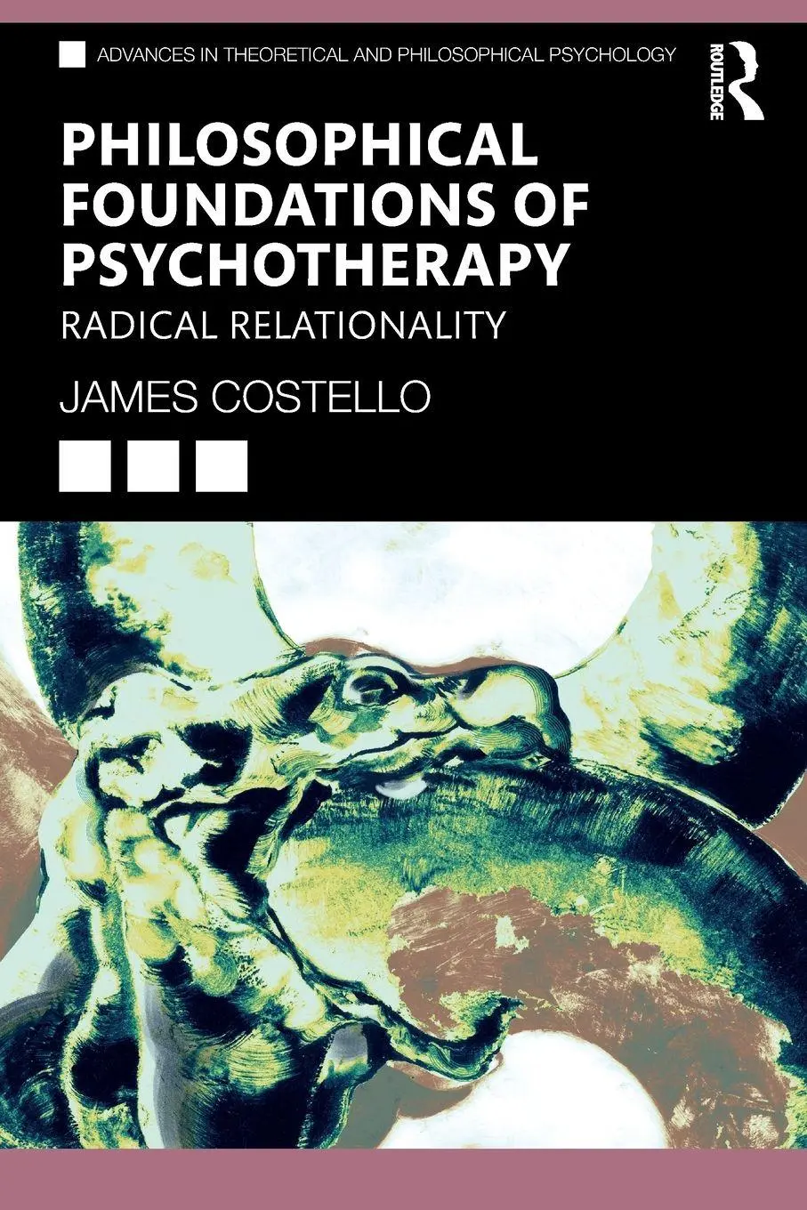 Cover: 9781032499505 | Philosophical Foundations of Psychotherapy | Radical Relationality