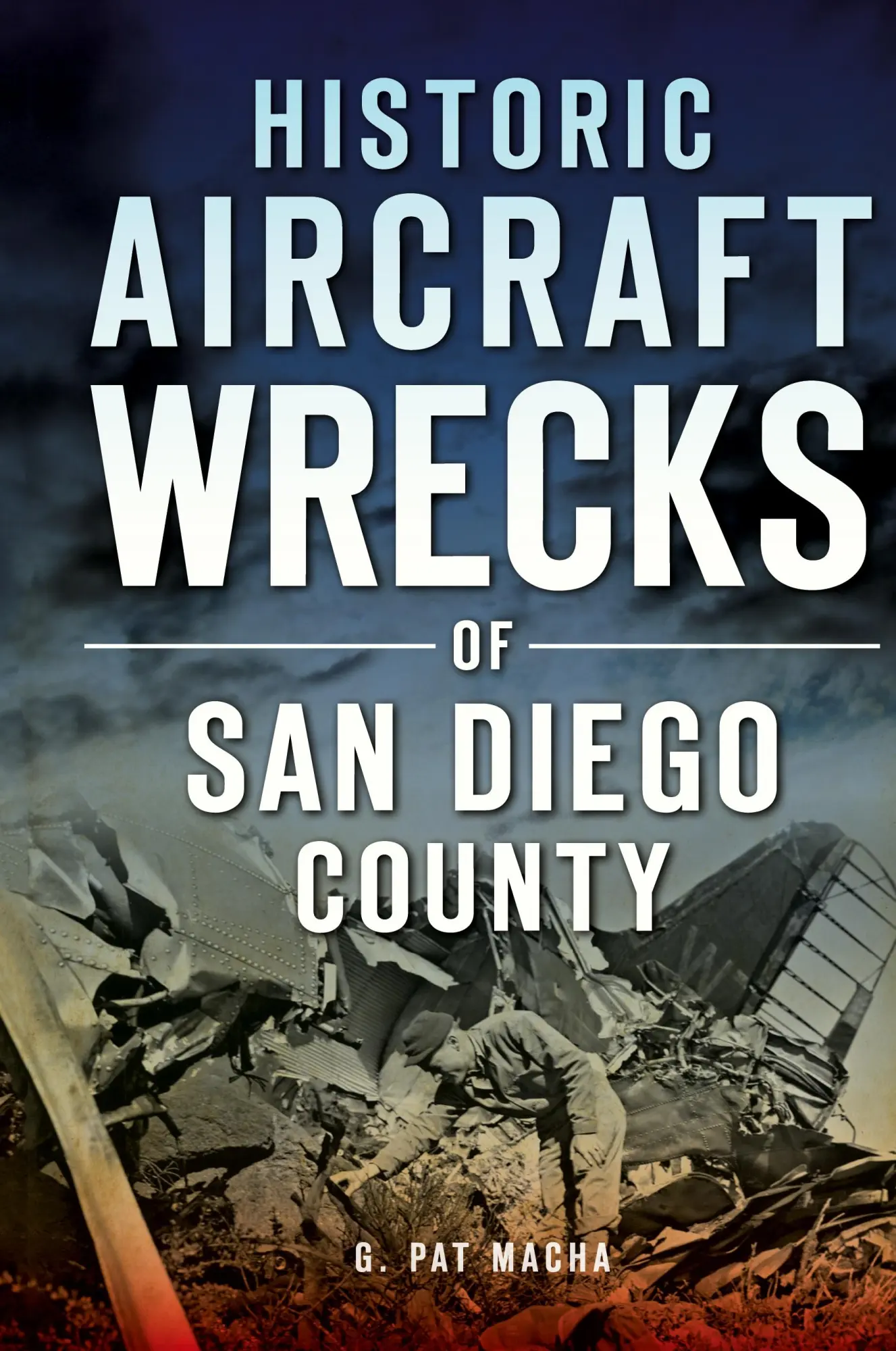 Cover: 9781531699505 | Historic Aircraft Wrecks of San Diego County | G Pat Macha | Buch