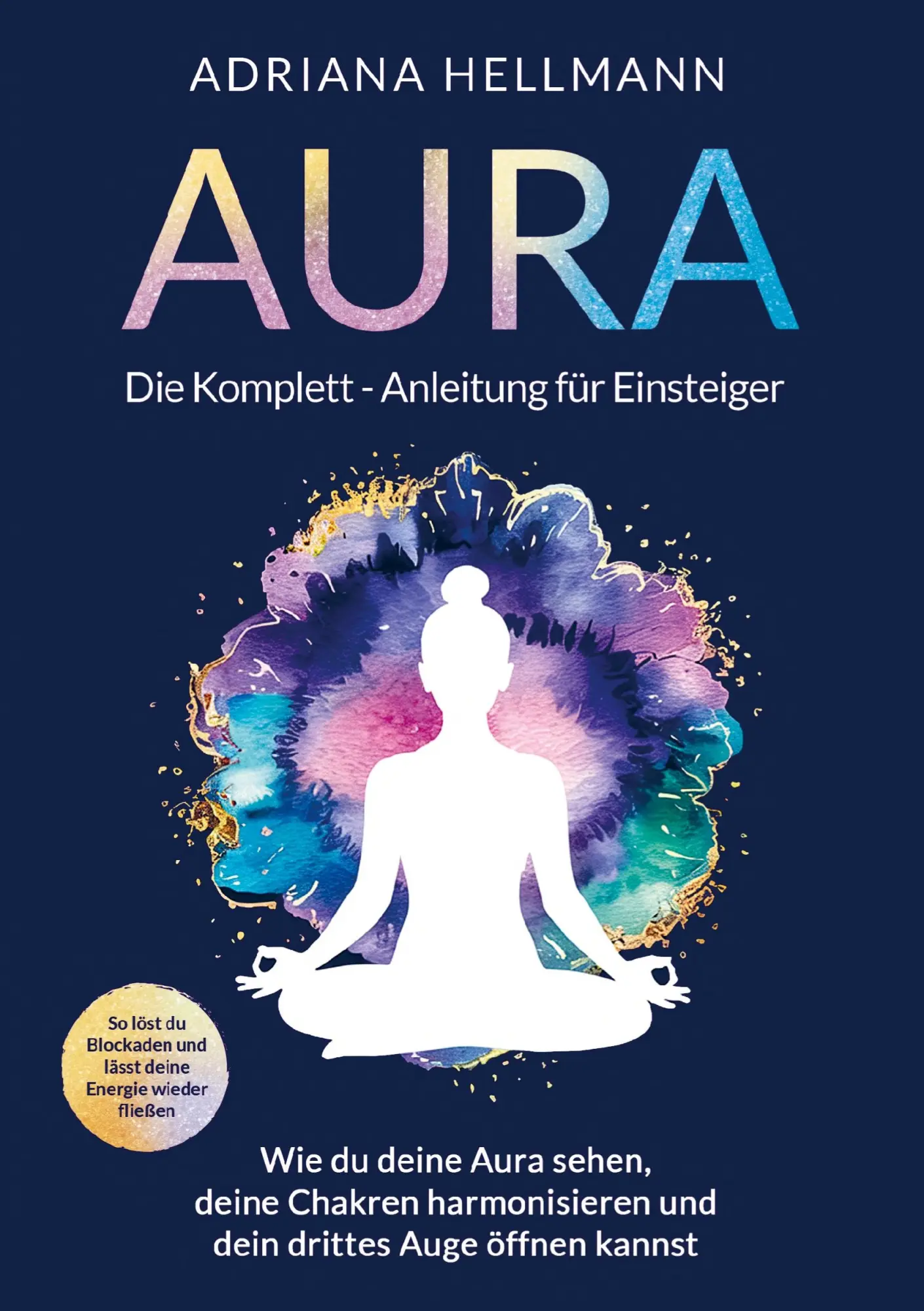 Cover: 9781964329505 | Aura - Die Komplett-Anleitung für Einsteiger | Adriana Hellmann | Buch