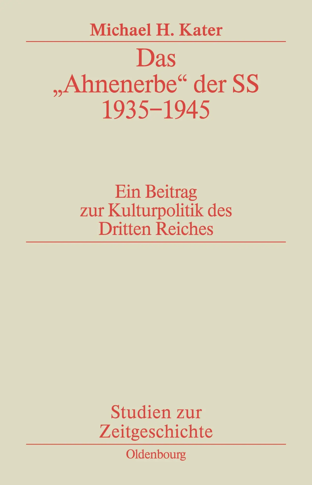 Das "Ahnenerbe" der SS 1935-1945: Ein Beitrag zur Kulturpolitik des Dritten Reiches (Studien zur Zeitgeschichte, 6, Band 6)