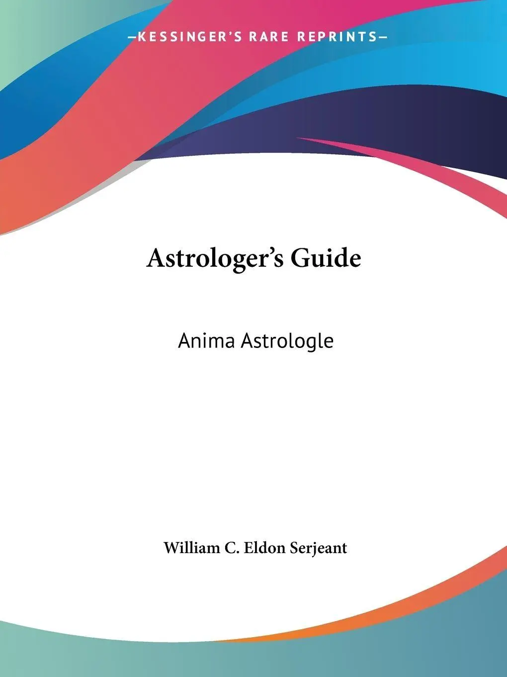 Cover: 9781564599605 | Astrologer's Guide | Anima Astrologle | William C. Eldon Serjeant