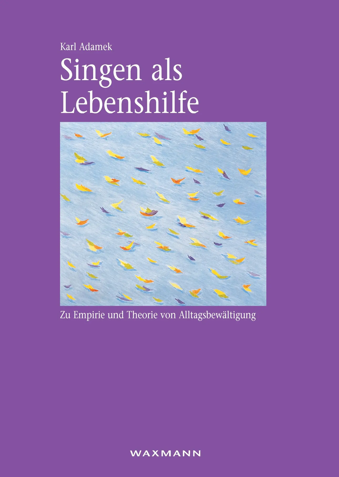 Cover: 9783830919605 | Singen als Lebenshilfe | Karl Adamek | Buch | 316 S. | Deutsch | 2013