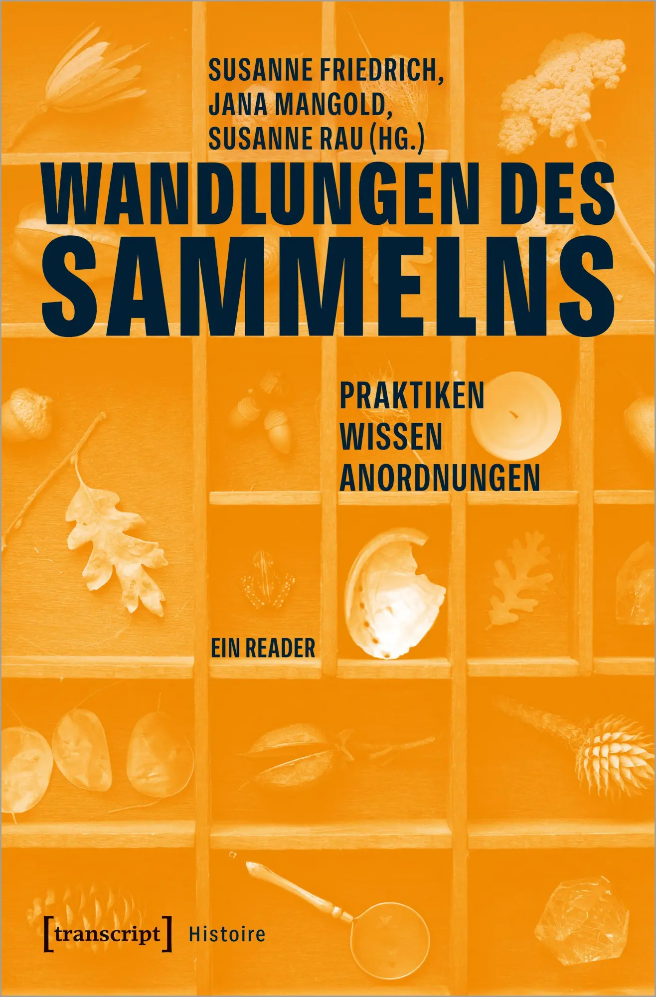 Cover: 9783837639605 | Wandlungen des Sammelns | Praktiken, Wissen, Anordnungen - Ein Reader