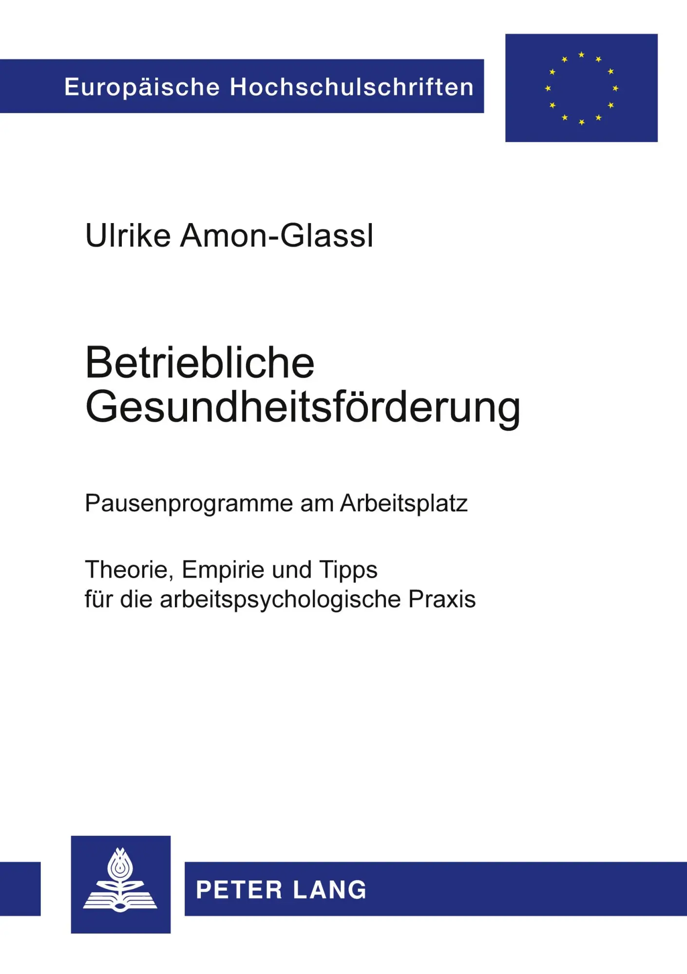 Betriebliche Gesundheitsförderung. Pausenprogramme am Arbeitsplatz Theorie, Empirie und Tipps für die arbeitspsychologische Praxis
