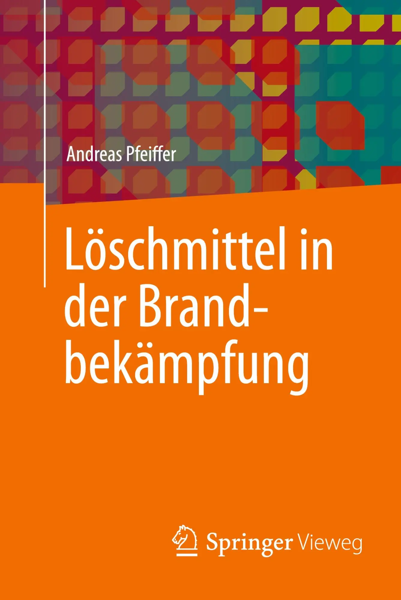 Cover: 9783658129705 | Löschmittel in der Brandbekämpfung | Andreas Pfeiffer | Taschenbuch