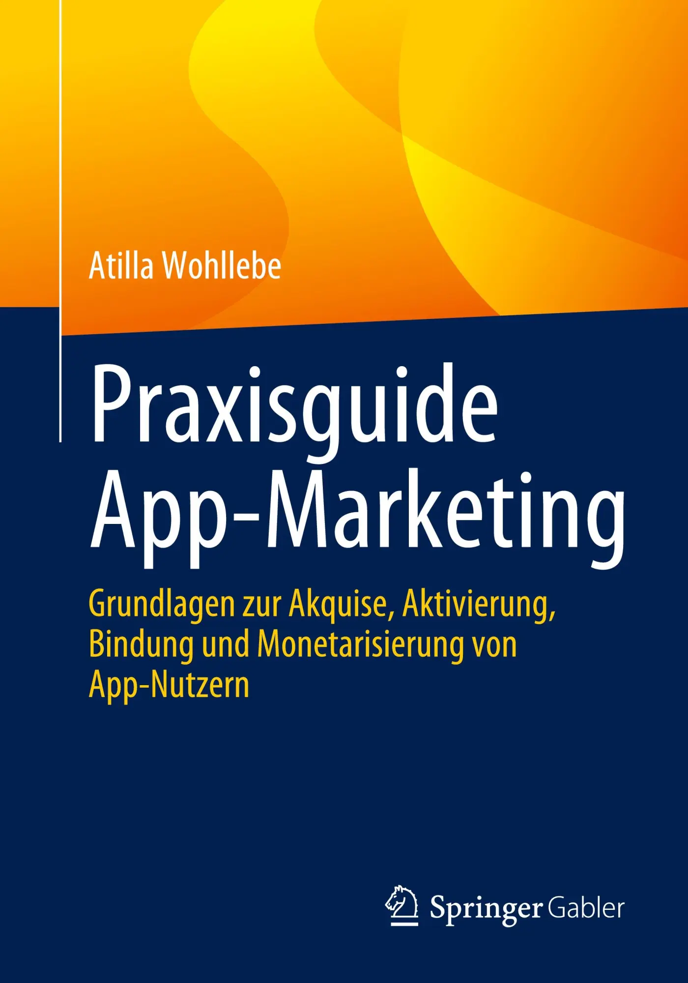 Cover: 9783658429805 | Praxisguide App-Marketing | Atilla Wohllebe | Taschenbuch | xxviii