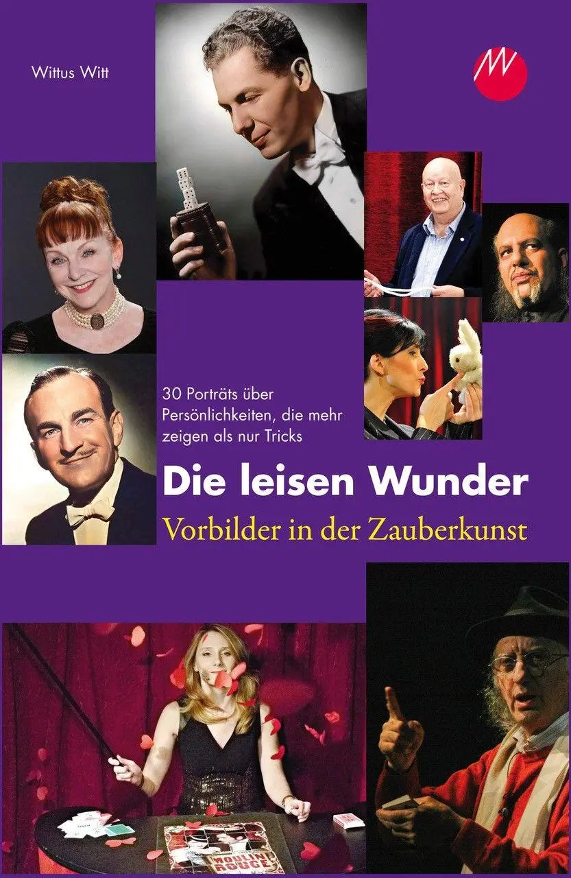 Cover: 9783947289905 | Die leisen Wunder - Vorbilder in der Zauberkunst | Wittus Witt | Buch