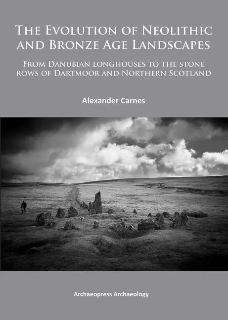 Cover: 9781784910006 | The Evolution of Neolithic and Bronze Age Landscapes | Alex Carnes