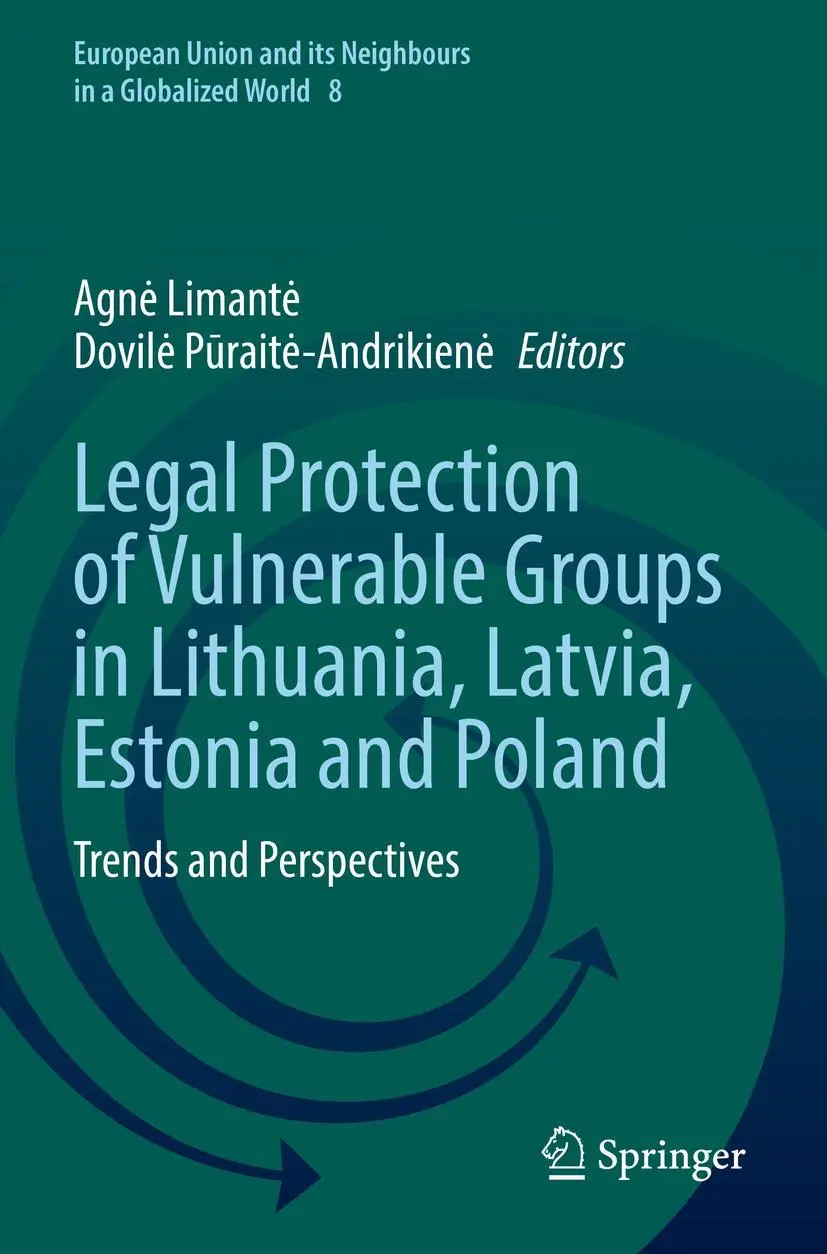 Legal Protection of Vulnerable Groups in Lithuania, Latvia, Estonia and Poland: Trends and Perspectives (European Union and its Neighbours in a Globalized World, 8, Band 8)