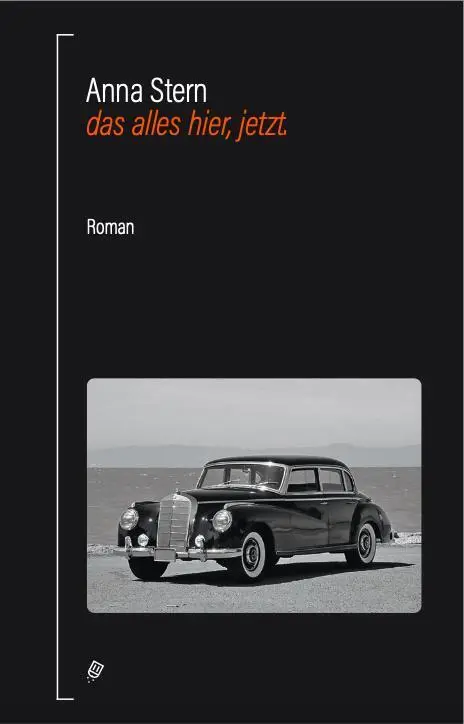 Cover: 9783039300006 | das alles hier, jetzt. | Roman | Anna Stern | Buch | 248 S. | Deutsch