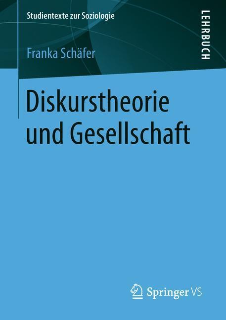 Cover: 9783658220006 | Diskurstheorie und Gesellschaft | Franka Schäfer | Taschenbuch | v