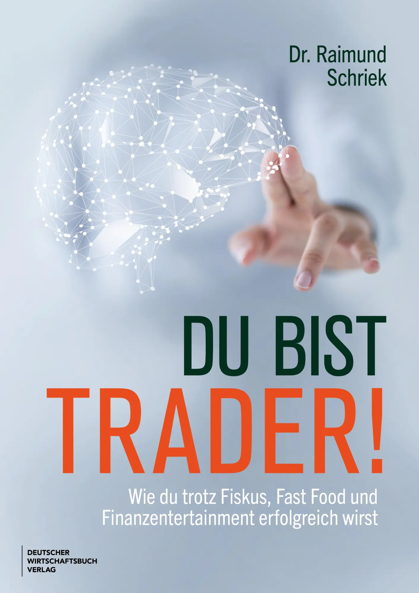 Cover: 9783690660006 | Du bist Trader! | Raimund Schriek | Buch | 304 S. | Deutsch | 2025