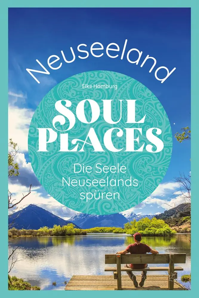 Cover: 9783831780006 | Soul Places Neuseeland - Die Seele Neuseelands spüren | Elke Homburg