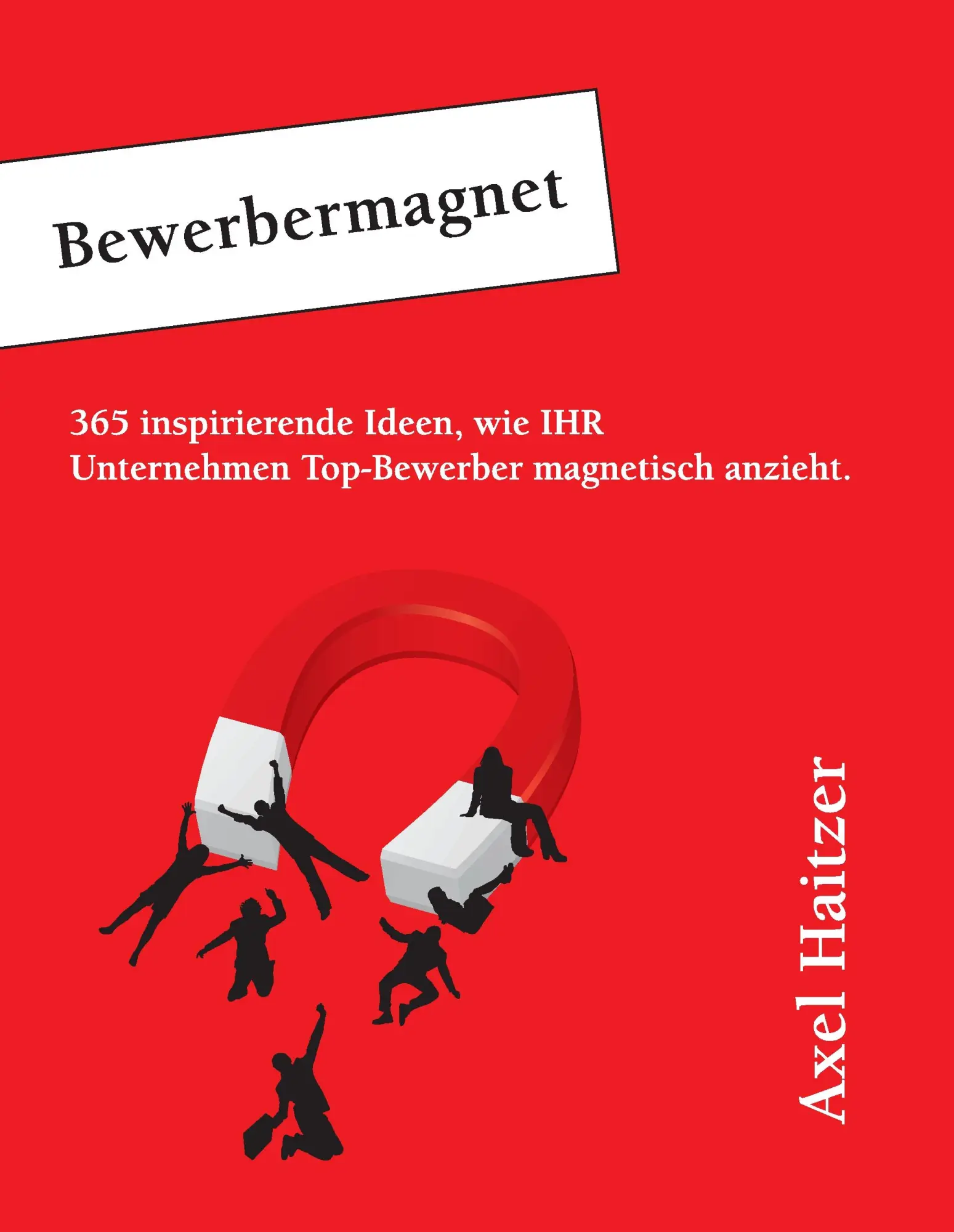 Cover: 9783863080006 | Bewerbermagnet | Axel Haitzer | Buch | 284 S. | Deutsch | 2011