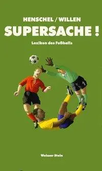 Cover: 9783933510006 | Supersache! | Lexikon des Fußballs | Gerhard Henschel (u. a.) | Buch