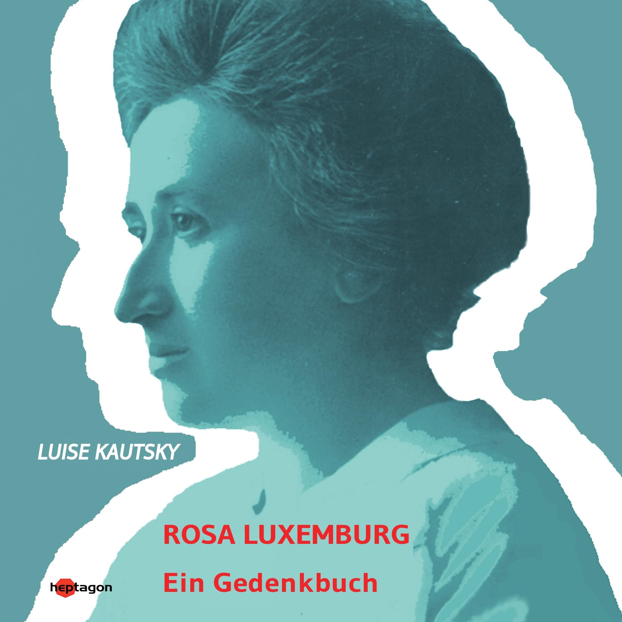 Cover: 9783960240006 | Rosa Luxemburg | Ein Gedenkbuch | Luise Kautsky | Taschenbuch | 104 S.