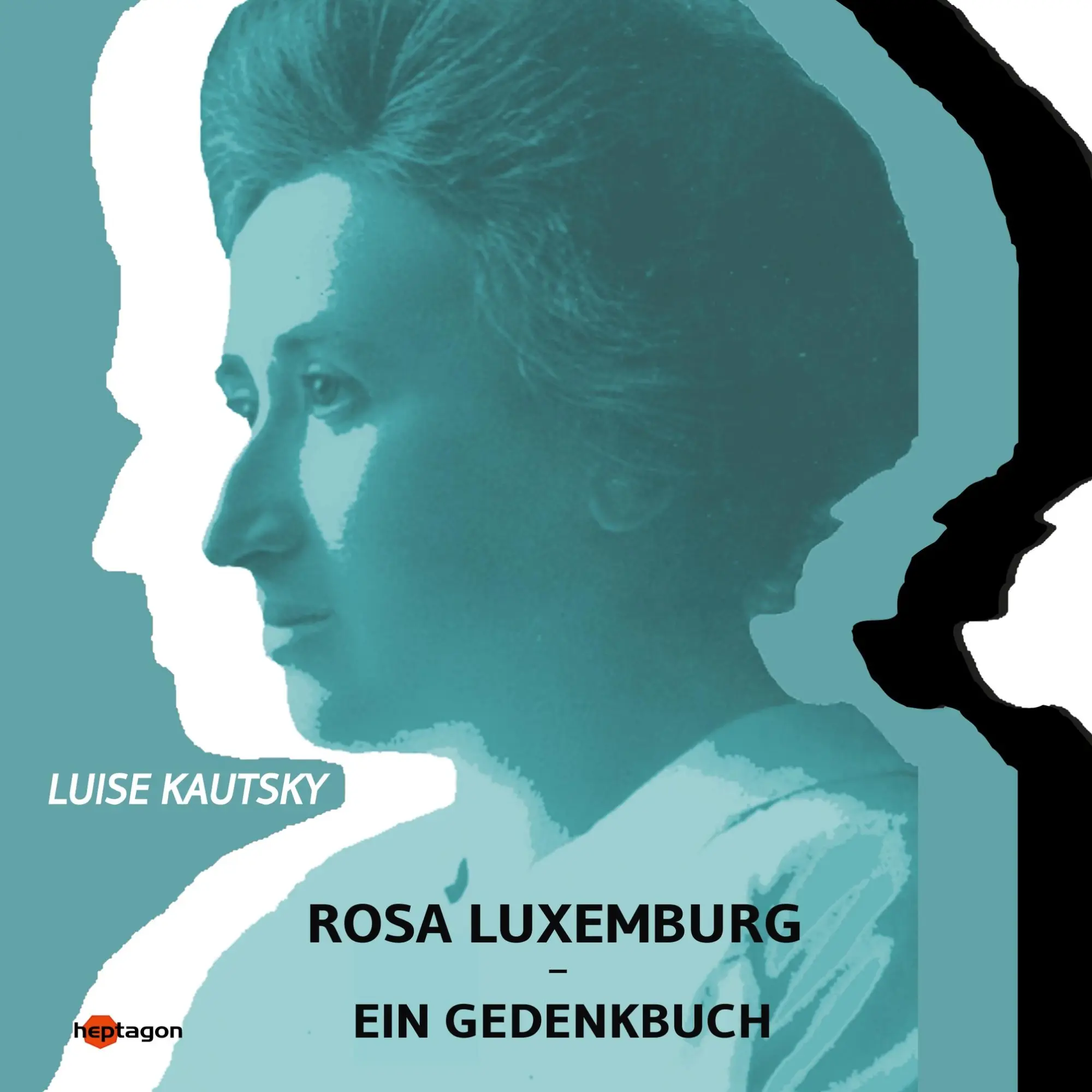 Cover: 9783960240006 | Rosa Luxemburg | Ein Gedenkbuch | Luise Kautsky | Taschenbuch | 104 S.