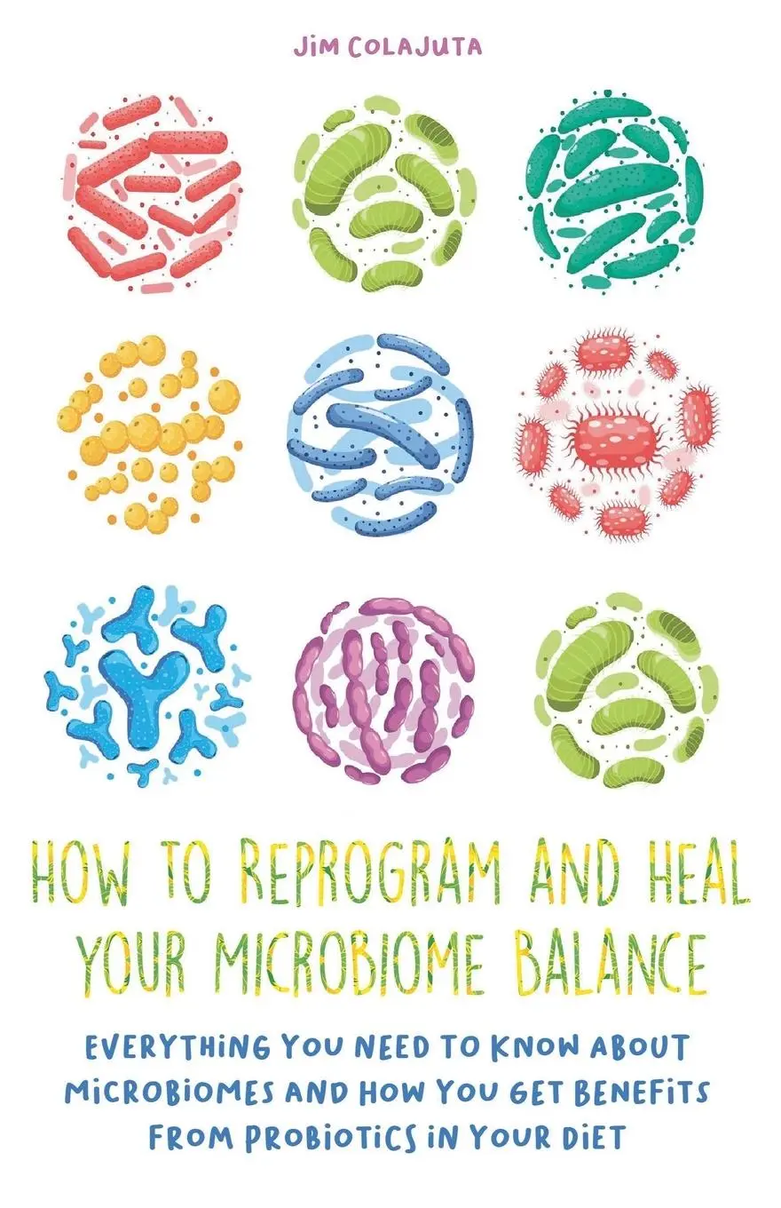 Cover: 9798215630006 | How to Reprogram and Heal your Microbiome Balance Everything You...