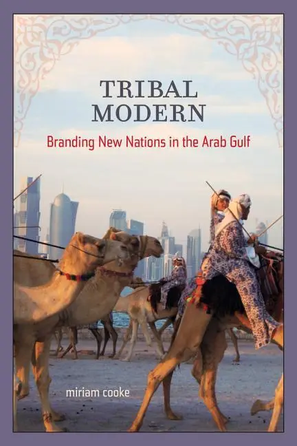 Cover: 9780520280106 | Cooke, M: Tribal Modern | Branding New Nations in the Arab Gulf | Buch