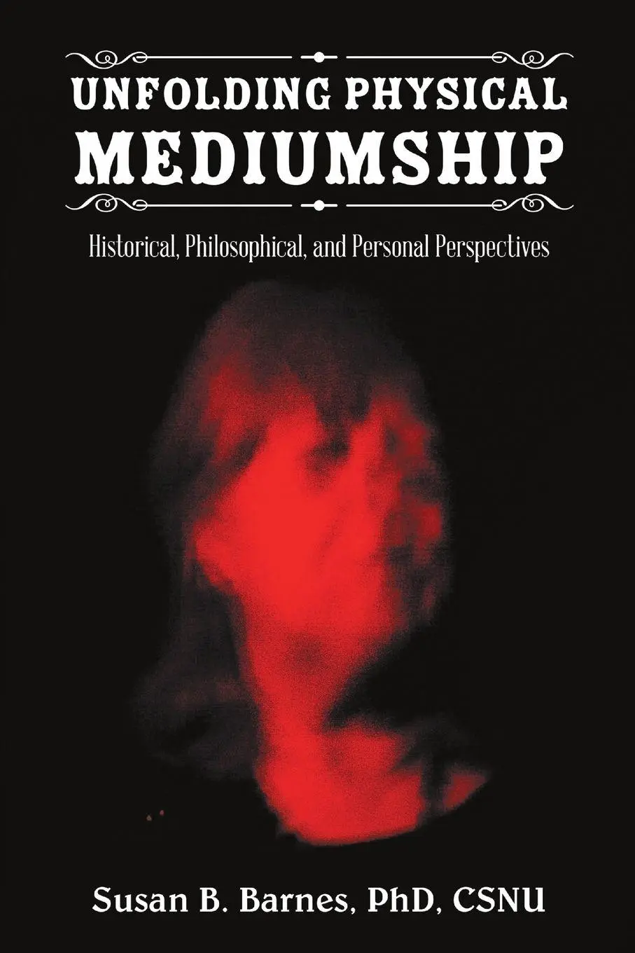 Cover: 9781483490106 | Unfolding Physical Mediumship | Csnu Susan B. Barnes | Taschenbuch
