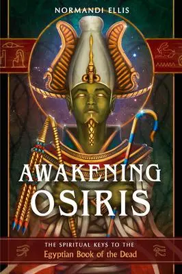 Cover: 9781637480106 | Awakening Osiris | The Spiritual Keys to the Egyptian Book of the Dead