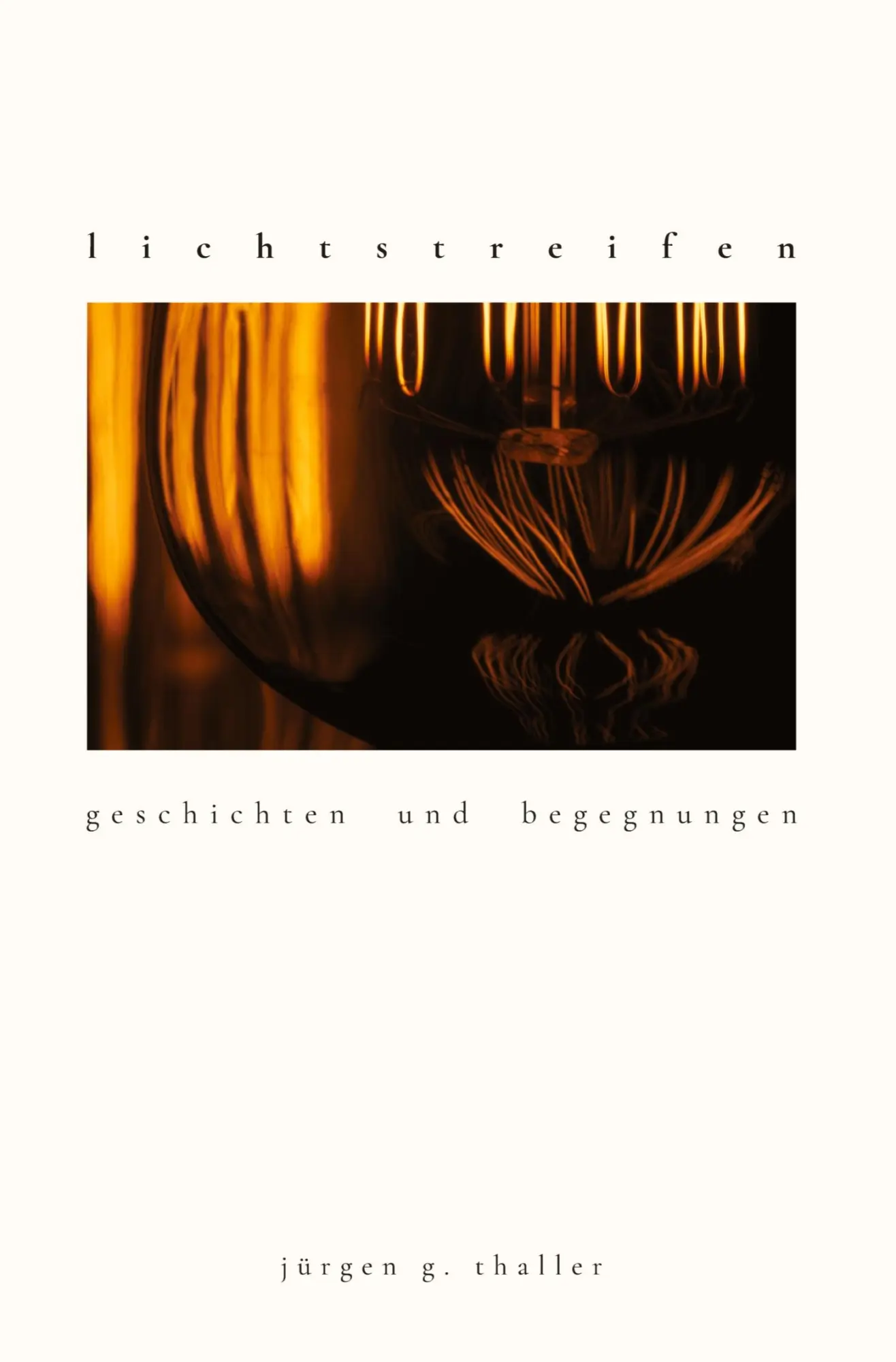 Cover: 9783347970106 | lichtstreifen | geschichten und begegnungen | Jürgen Thaller | Buch