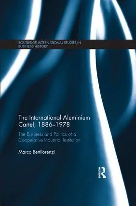 Cover: 9781138340206 | The International Aluminium Cartel | Marco Bertilorenzi | Taschenbuch