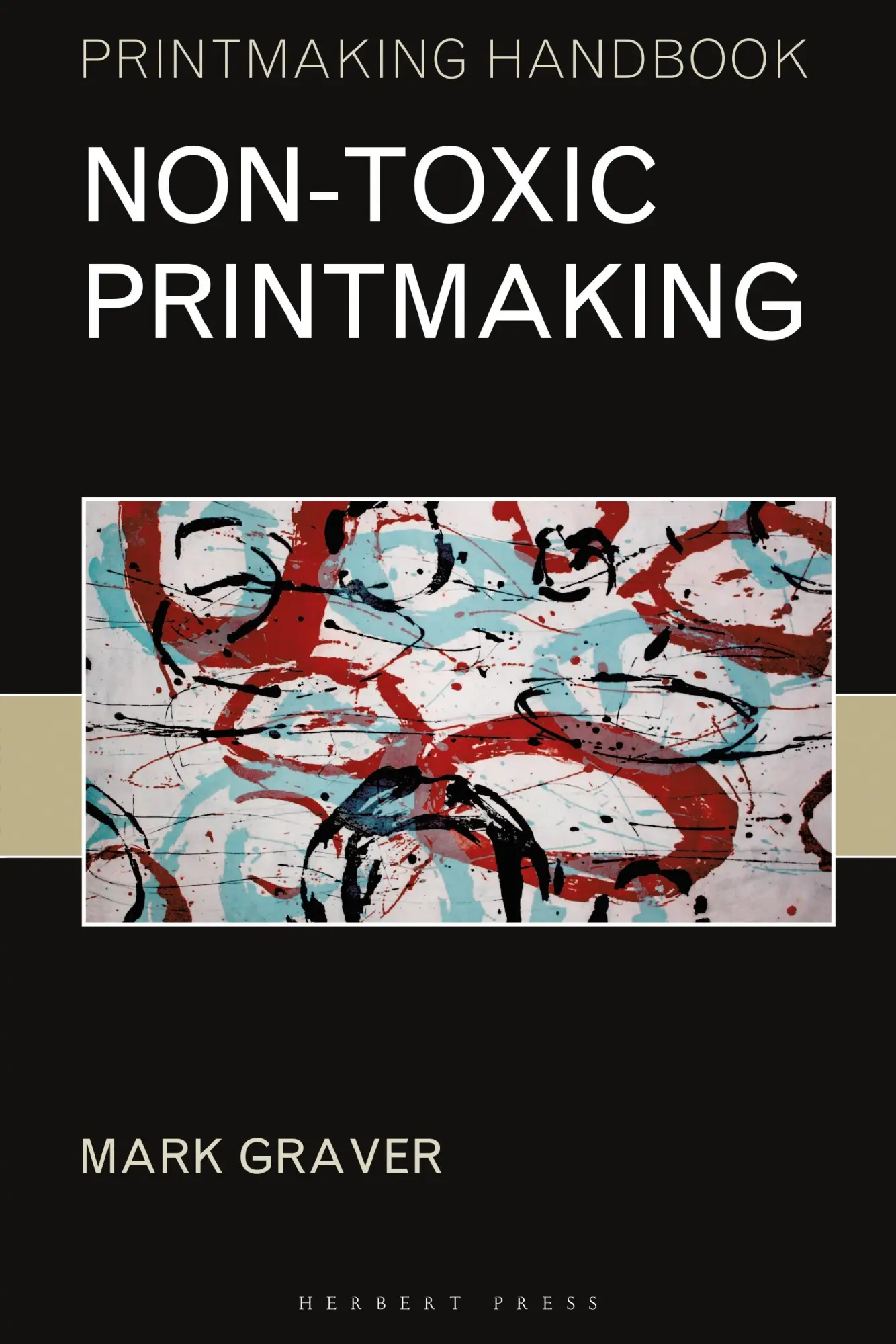 Cover: 9781789940206 | Non-Toxic Printmaking | Mark Graver | Taschenbuch | Englisch | 2020