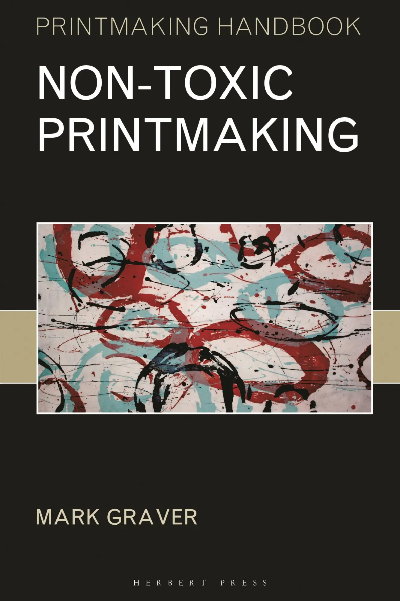 Autor: 9781789940206 | Non-Toxic Printmaking | Mark Graver | Taschenbuch | Englisch | 2020