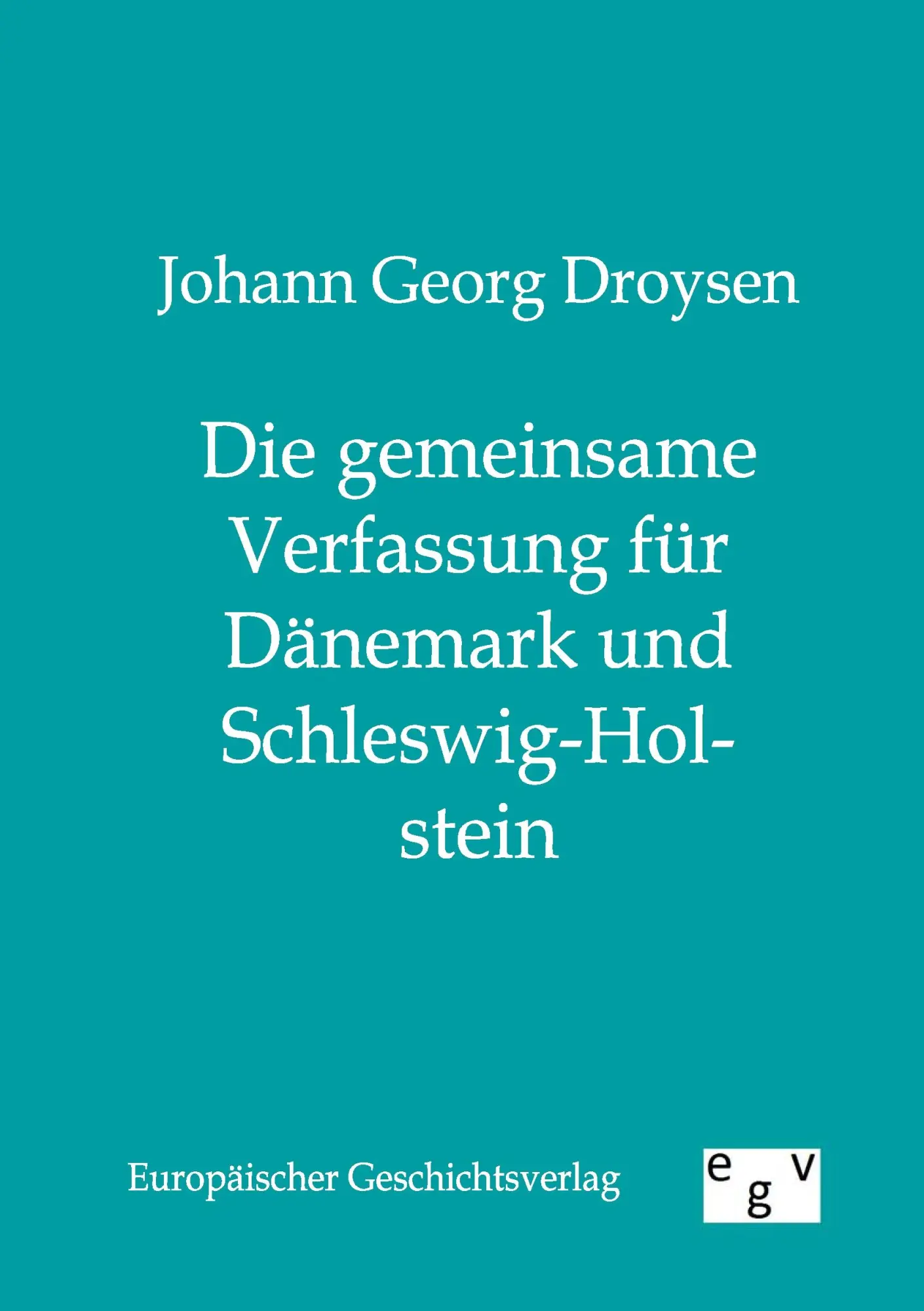 Cover: 9783863820206 | Die gemeinsame Verfassung für Dänemark und Schleswig-Holstein | Buch