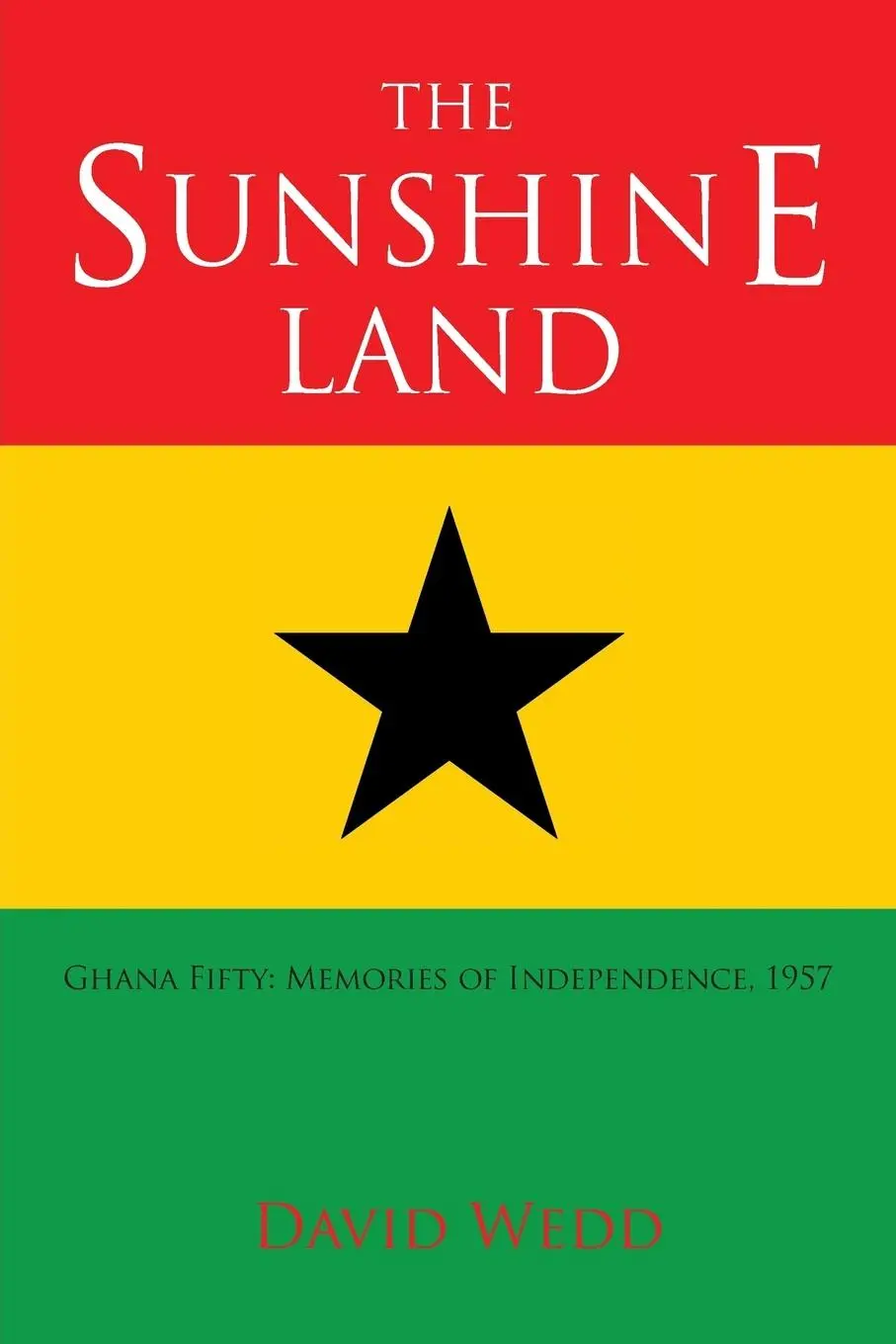 Cover: 9781425980306 | The Sunshine Land | Ghana at Fifty: Memories of Independence, 1957