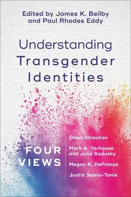 Cover: 9781540960306 | Understanding Transgender Identities - Four Views | Beilby (u. a.)