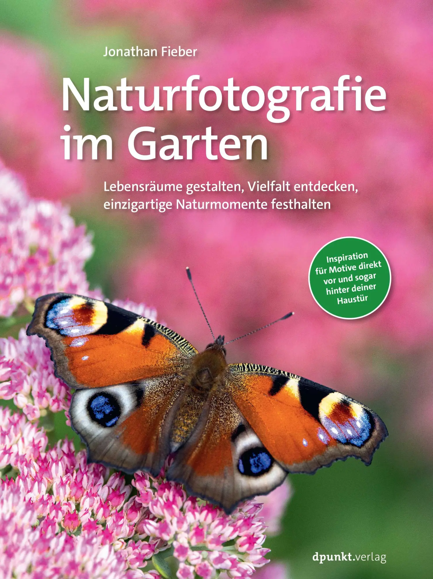 Cover: 9783988890306 | Naturfotografie im Garten | Jonathan Fieber | Buch | 218 S. | Deutsch