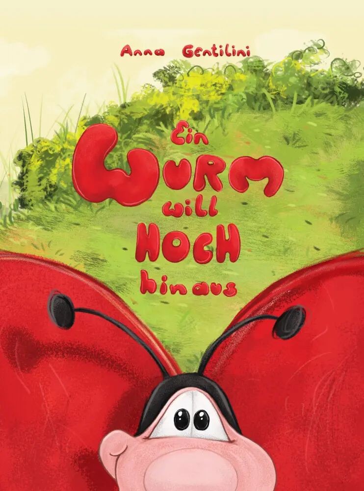 Cover: 9783991380306 | Ein Wurm will hoch hinaus | Anna Gentilini | Buch | 24 S. | Deutsch