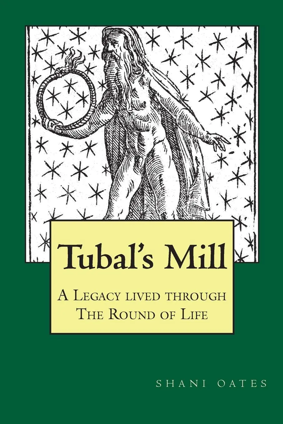 Cover: 9781913660406 | TUBAL'S MILL. A Legacy Lived Through The Round Of Life | Shani Oates