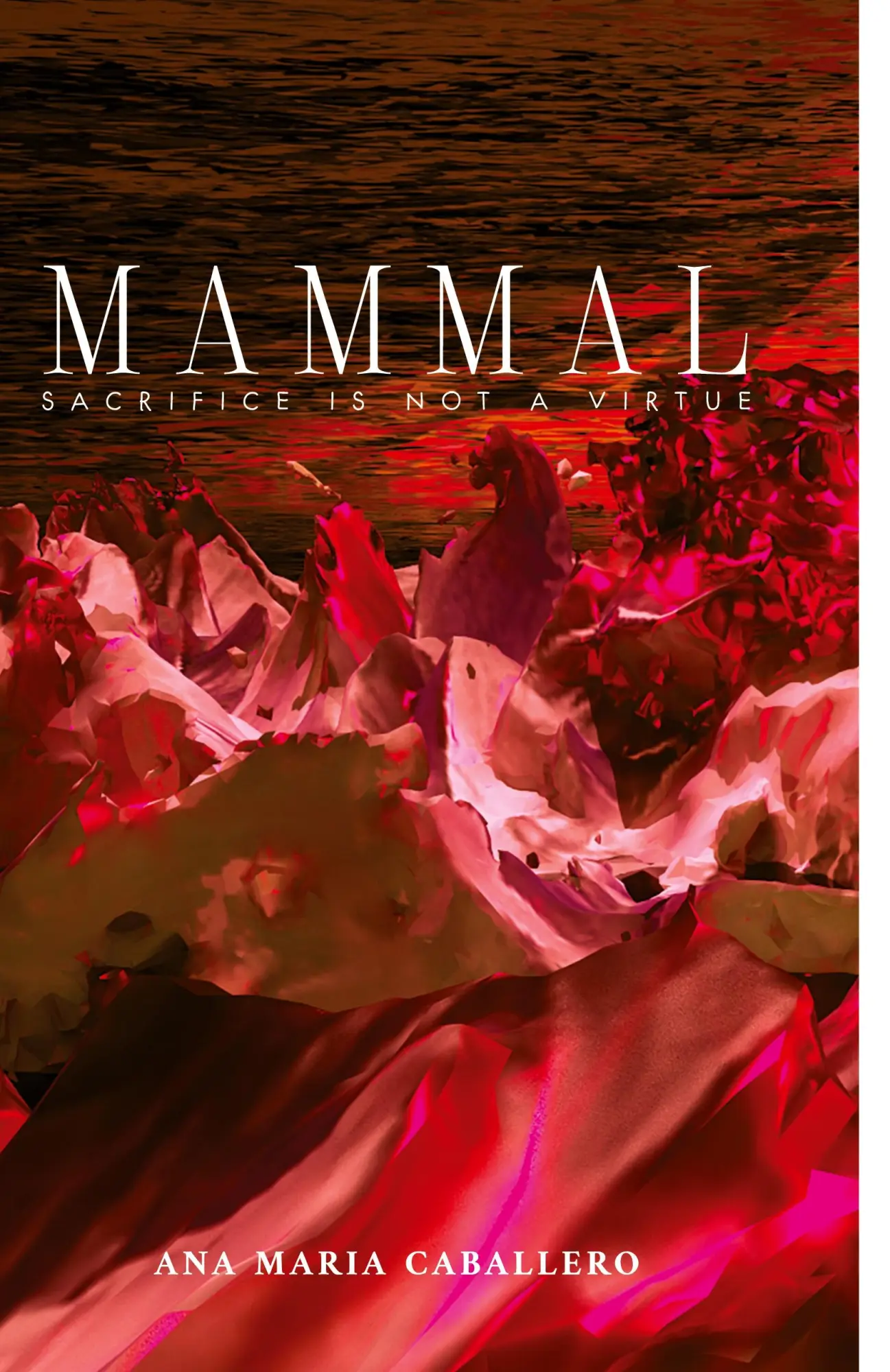 Cover: 9781949540406 | MAMMAL | SACRIFICE IS NOT A VIRTUE | Ana María Caballero | Taschenbuch