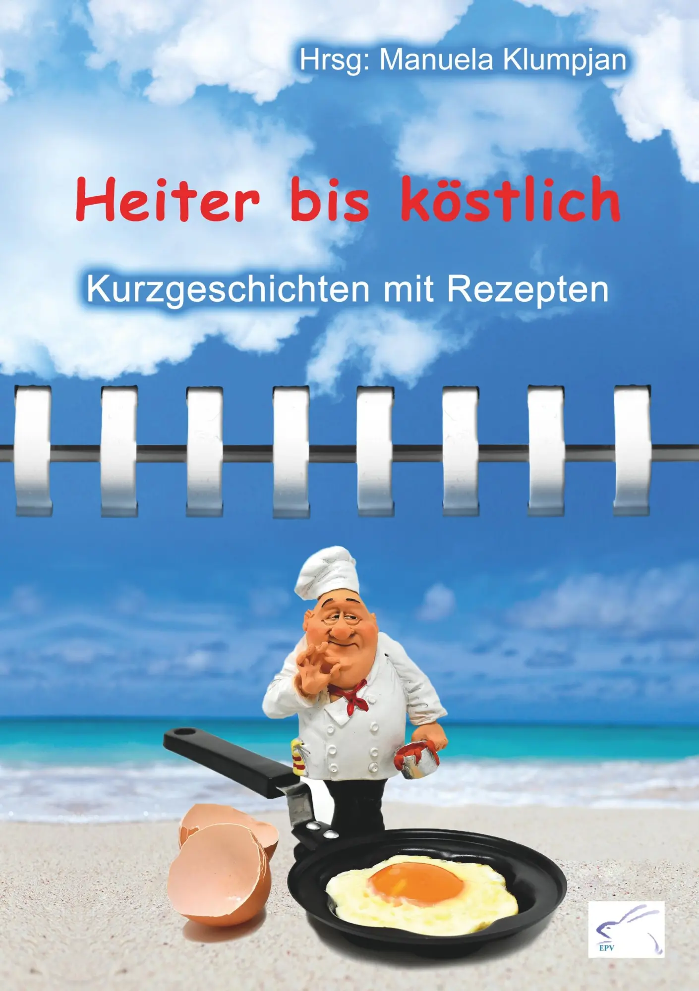 Cover: 9783961740406 | Heiter bis köstlich | Kurzgeschichten und Rezepte | Manuela Klumpjan