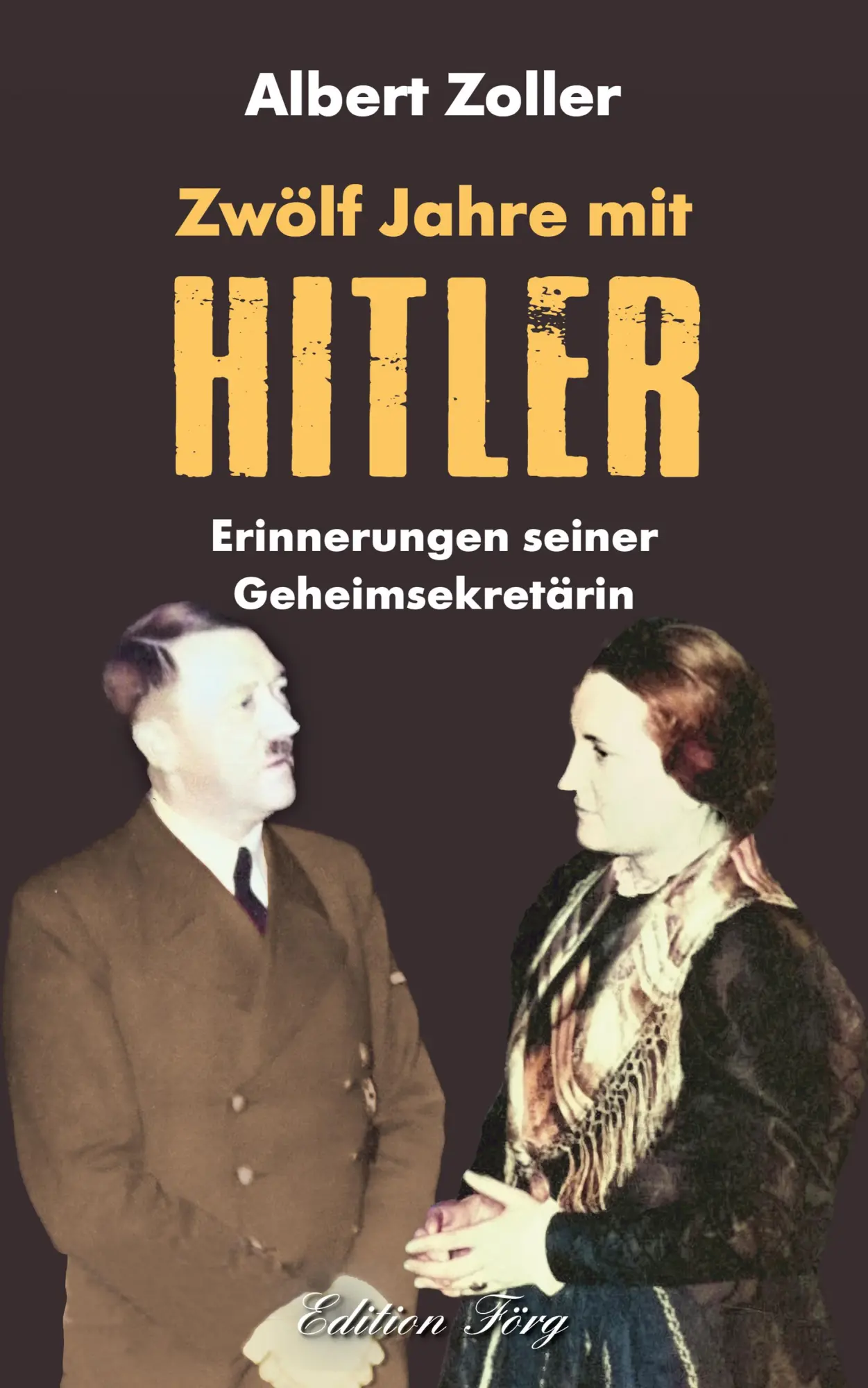 Cover: 9783966000406 | Zwölf Jahre mit Hitler | Erinnerungen seiner Geheimsekretärin | Zoller