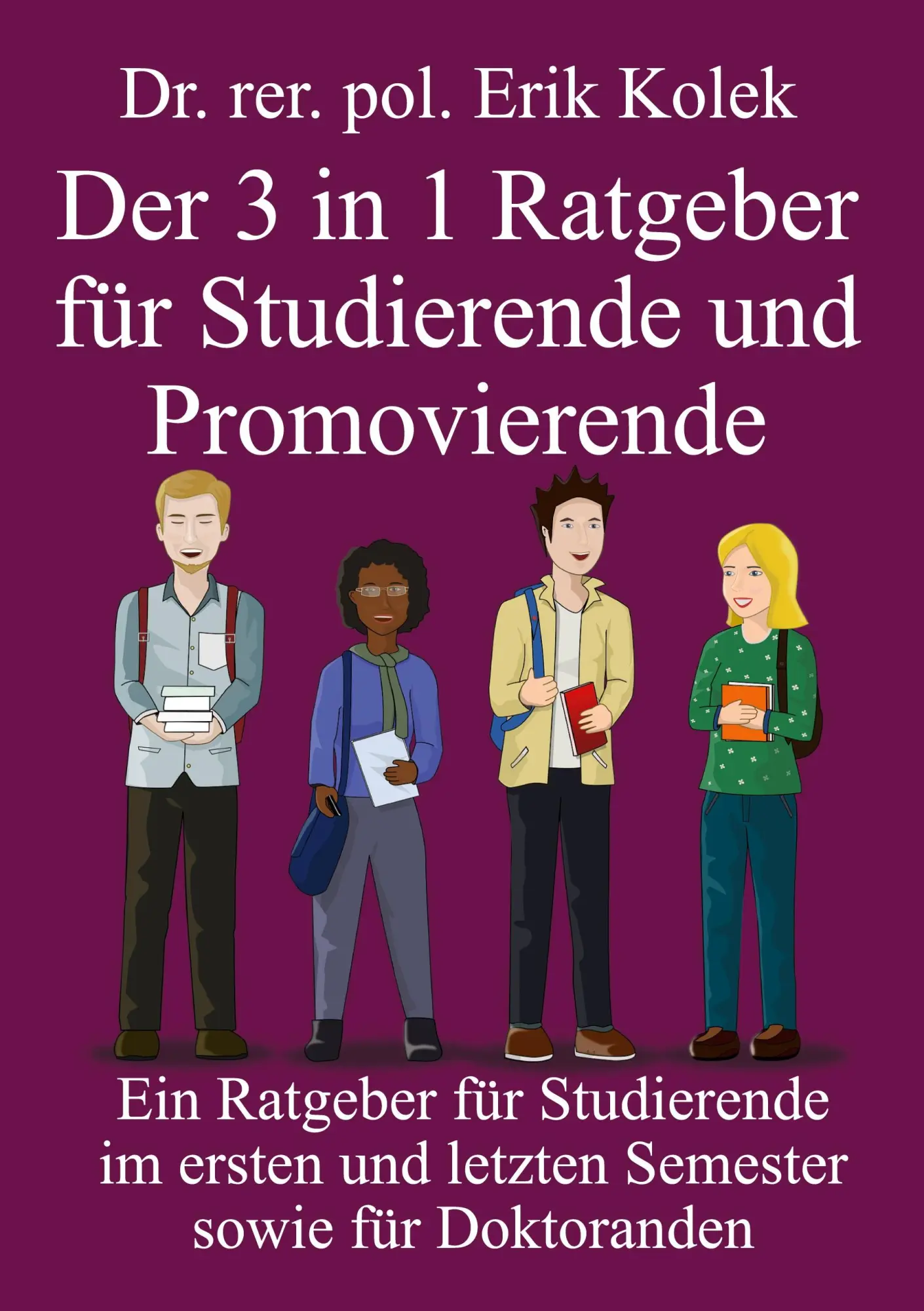 Cover: 9783695730506 | Der 3 in 1 Ratgeber für Studierende und Promovierende | Erik Kolek