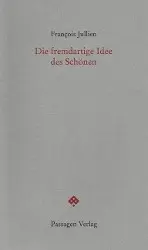 Cover: 9783709200506 | Die fremdartige Idee des Schönen | Passagen forum | François Jullien