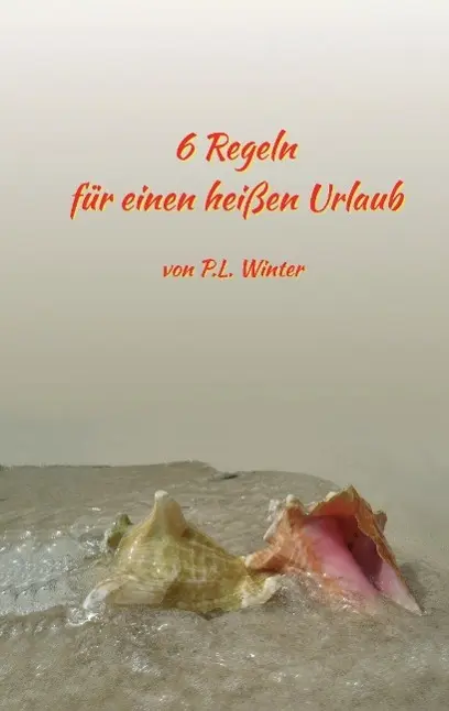 Cover: 9783732350506 | 6 Regeln | für einen heißen Urlaub | P. L. Winter | Taschenbuch | 2015