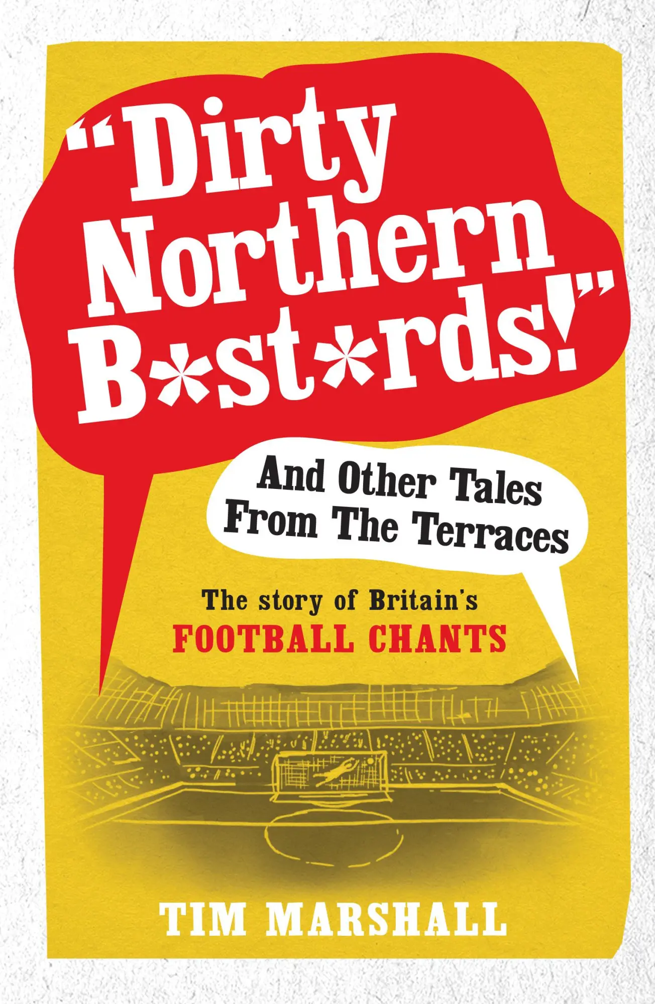 Cover: 9781783960606 | Dirty Northern B*st*rds! and Other Tales from the Terraces | Marshall