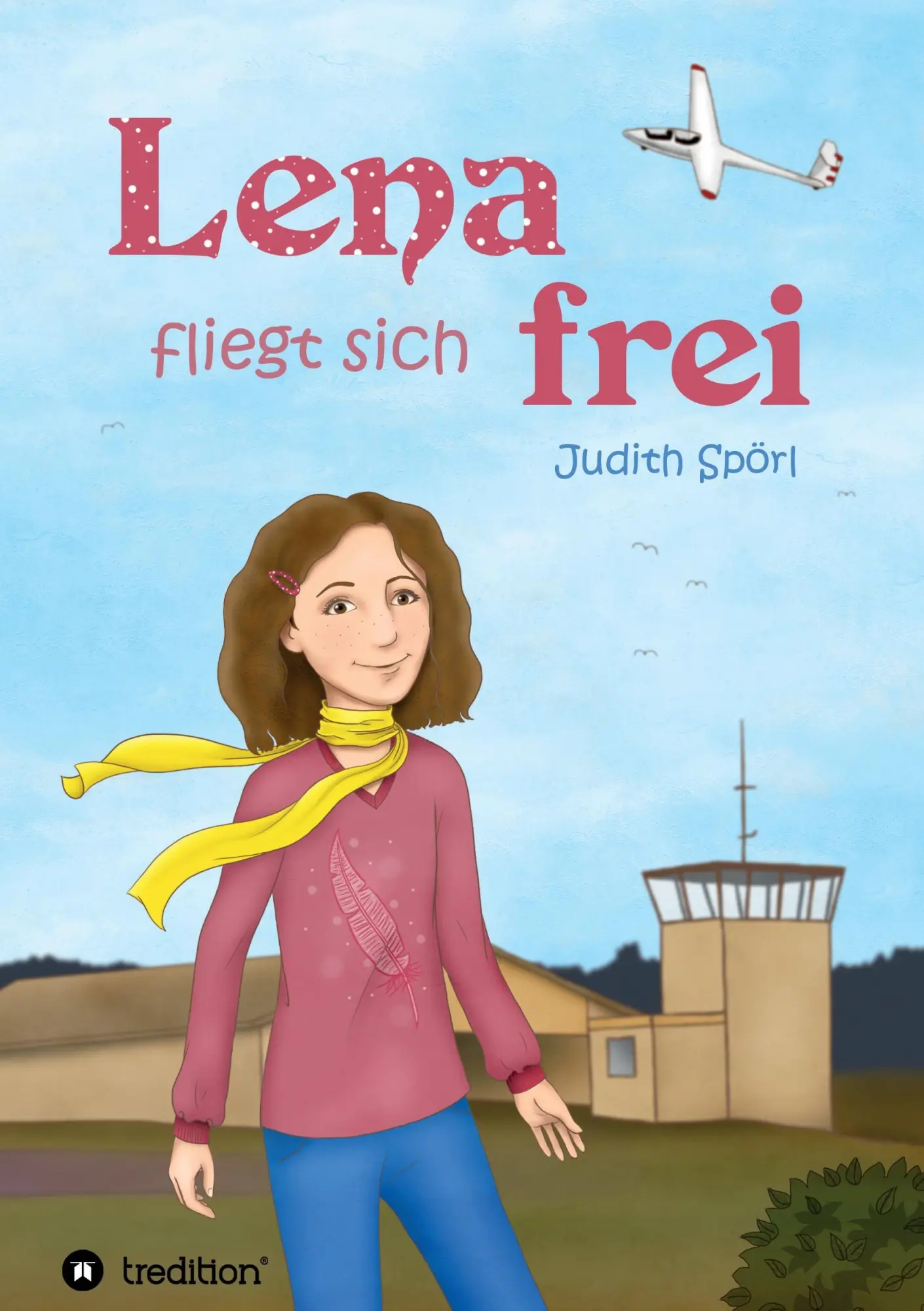 Cover: 9783734560606 | Lena fliegt sich frei | Judith Spörl | Taschenbuch | Paperback | 2016
