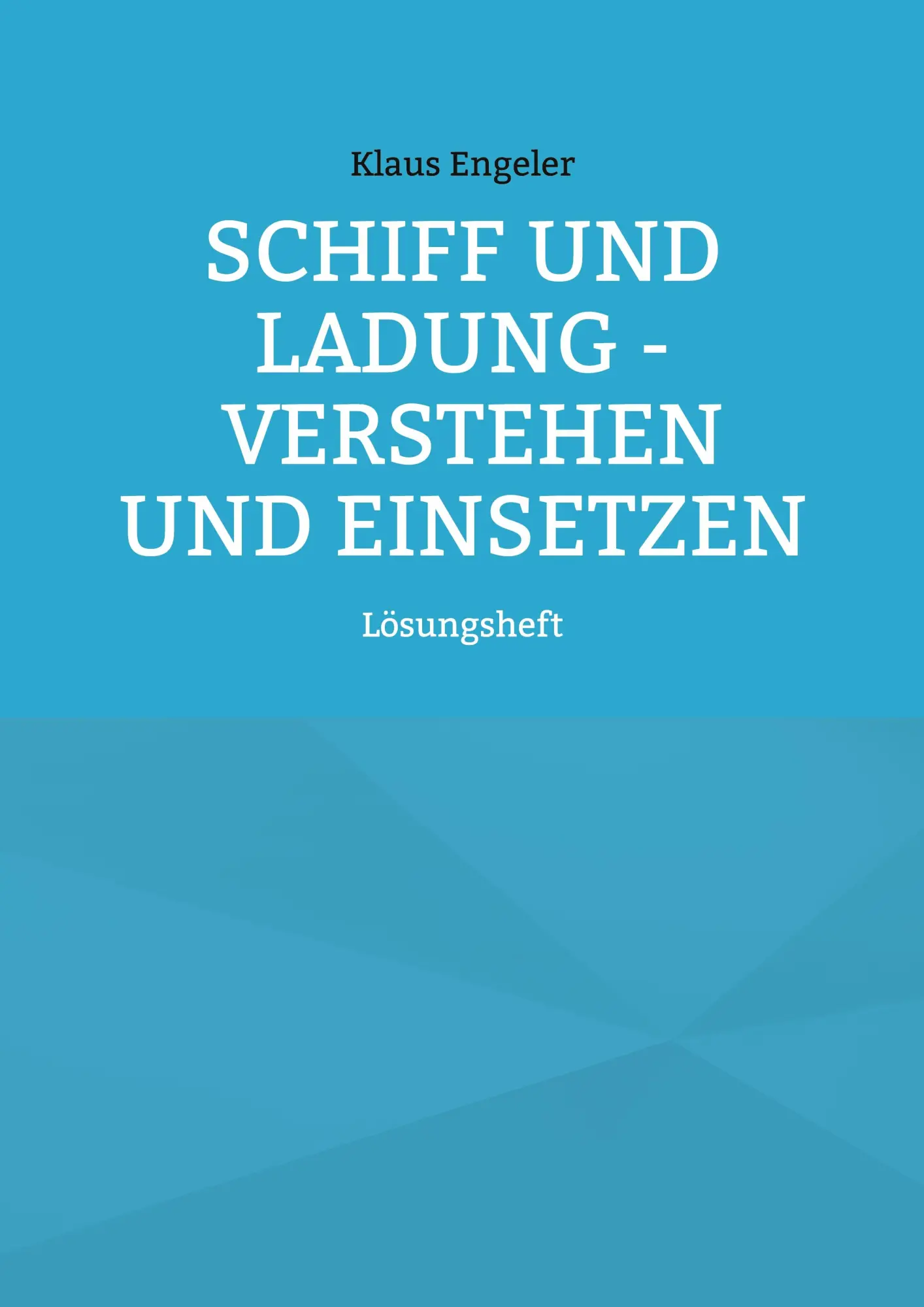 Cover: 9783755730606 | Schiff und Ladung - Verstehen und Einsetzen | Lösungsheft | Engeler