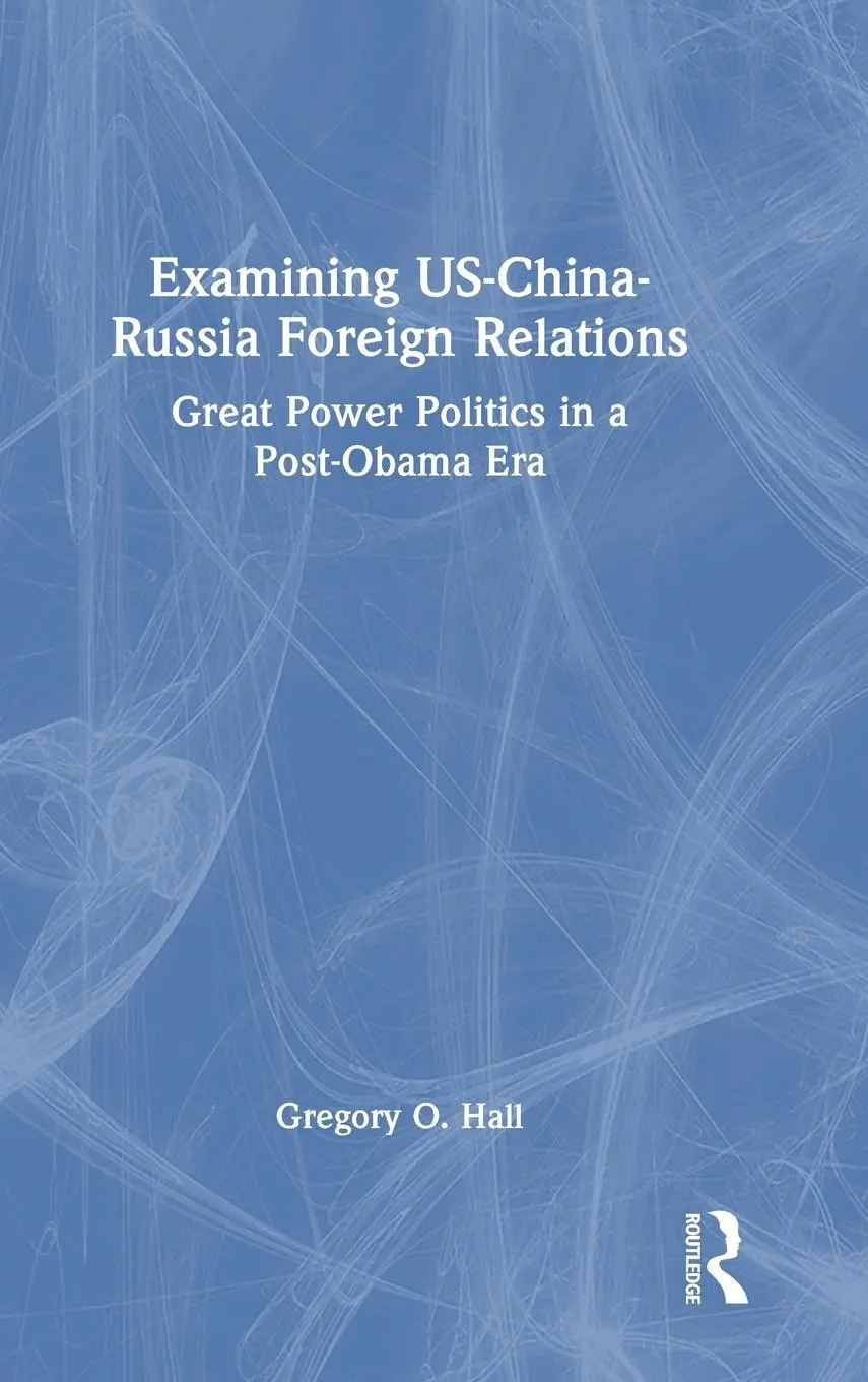 Cover: 9780367250706 | Examining US-China-Russia Foreign Relations | Gregory O. Hall | Buch
